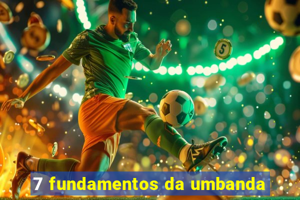 7 fundamentos da umbanda