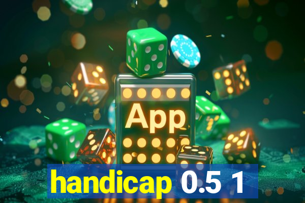 handicap 0.5 1