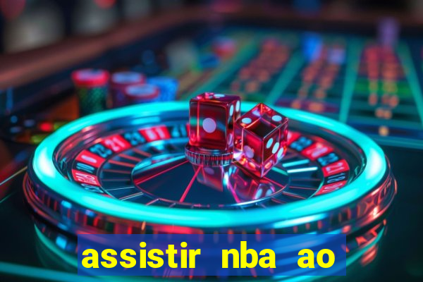 assistir nba ao vivo grátis multicanais