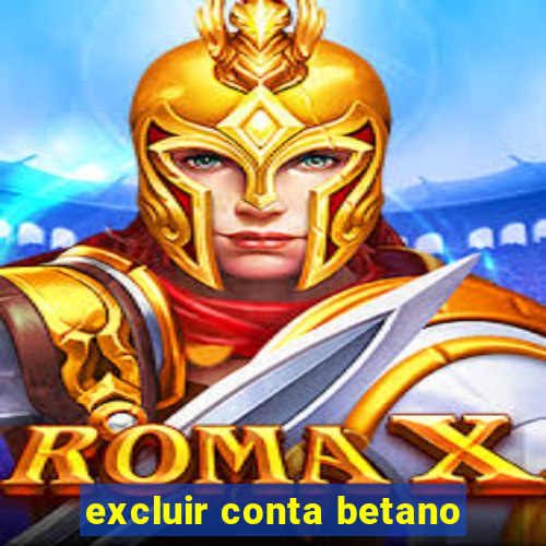 excluir conta betano