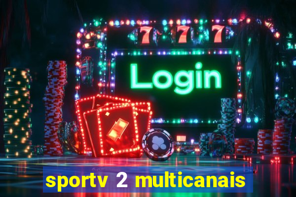 sportv 2 multicanais