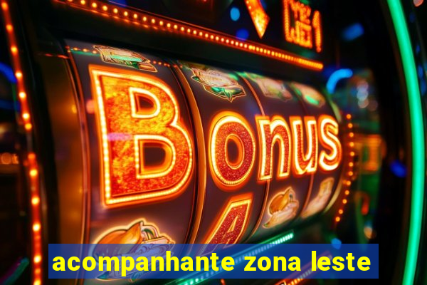 acompanhante zona leste