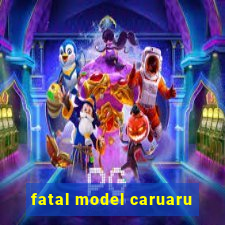 fatal model caruaru