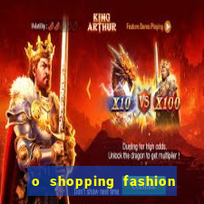 o shopping fashion plus tem mais clientes do que o shopping max price