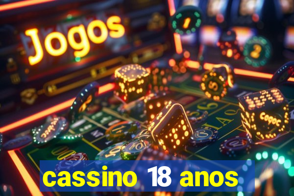 cassino 18 anos