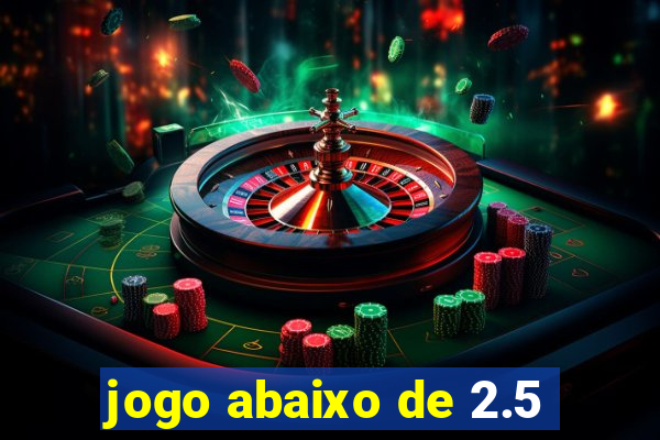 jogo abaixo de 2.5