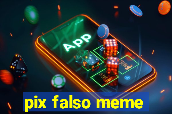 pix falso meme