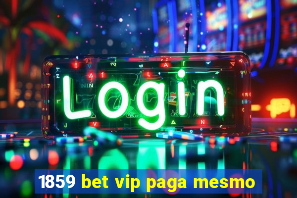 1859 bet vip paga mesmo