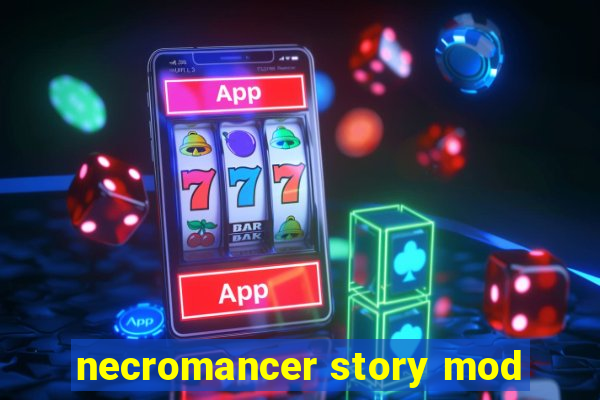 necromancer story mod