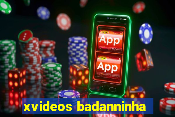 xvideos badanninha