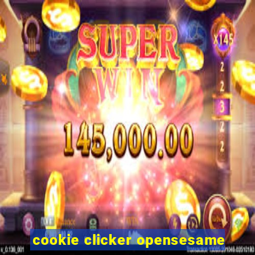 cookie clicker opensesame