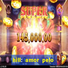 hill: amor pelo jogo online