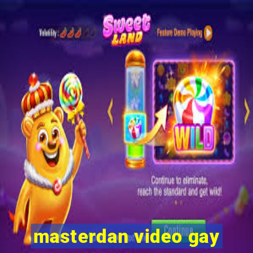 masterdan video gay