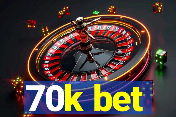 70k bet