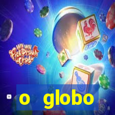 o globo absolutamente tudo sobre