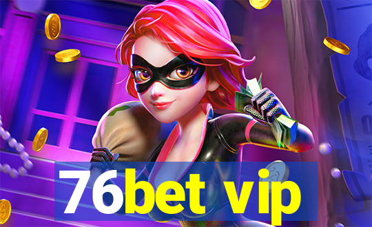 76bet vip