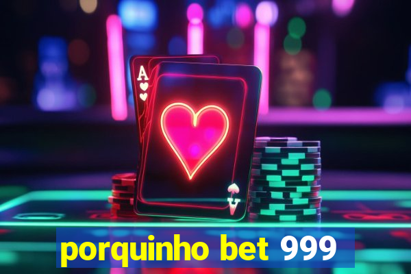 porquinho bet 999