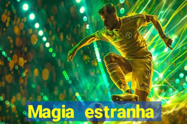 Magia estranha filme completo dublado