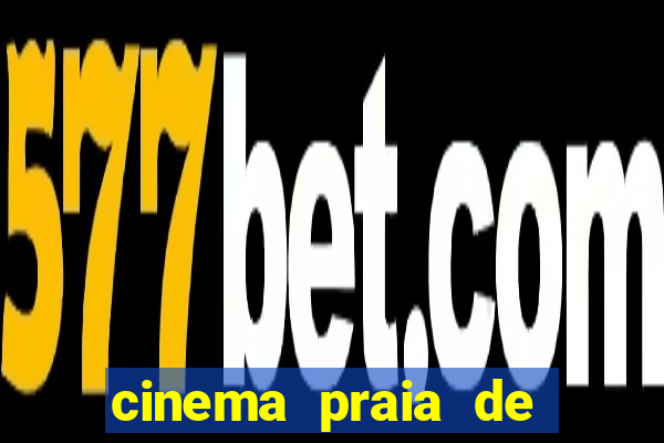 cinema praia de belas shopping