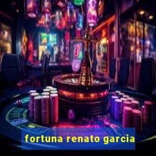 fortuna renato garcia