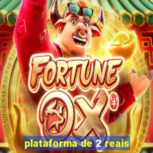 plataforma de 2 reais