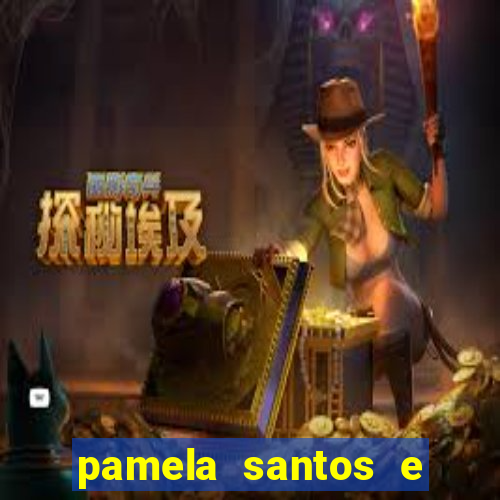 pamela santos e kid bengala