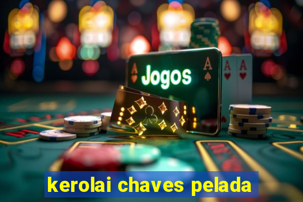 kerolai chaves pelada