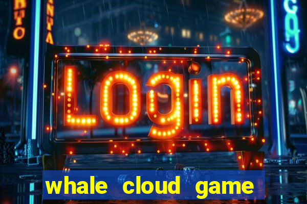 whale cloud game site oficial