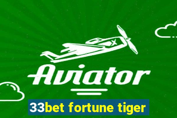 33bet fortune tiger