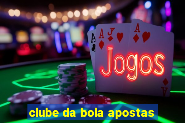 clube da bola apostas