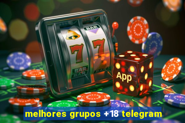 melhores grupos +18 telegram