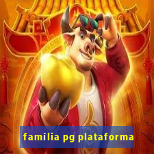 família pg plataforma