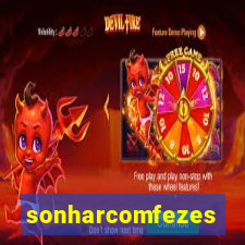 sonharcomfezes