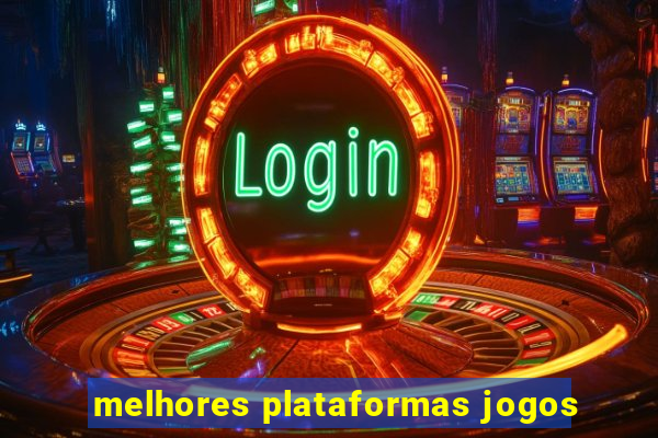 melhores plataformas jogos