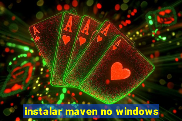 instalar maven no windows