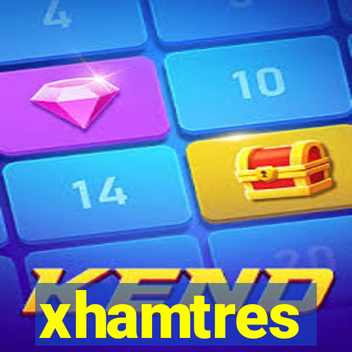 xhamtres