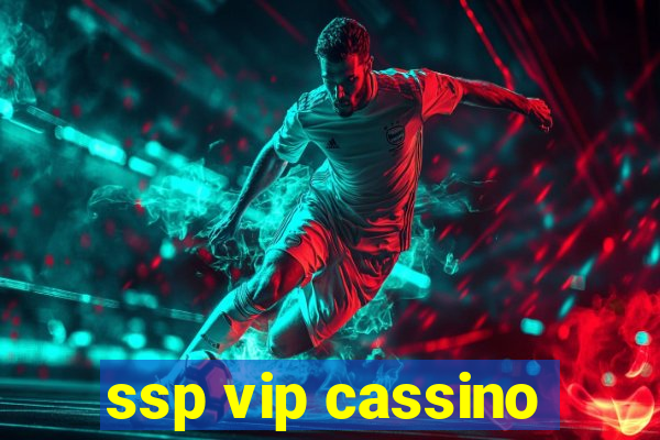 ssp vip cassino