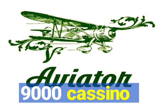 9000 cassino