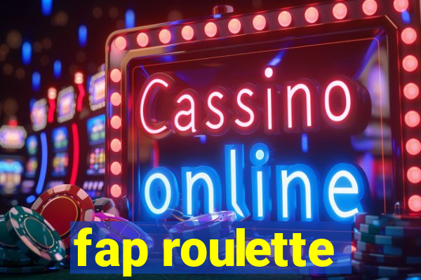 fap roulette