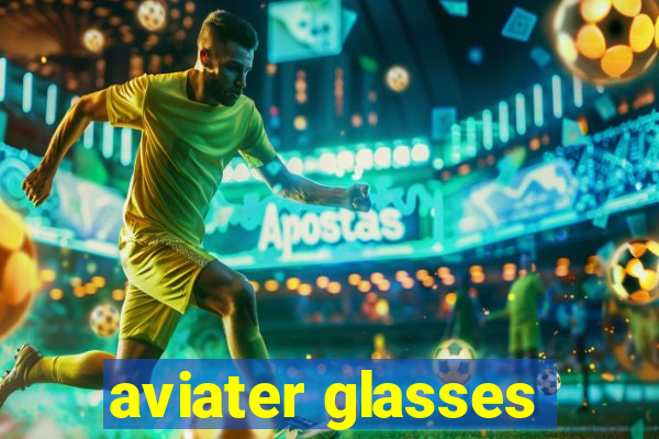 aviater glasses