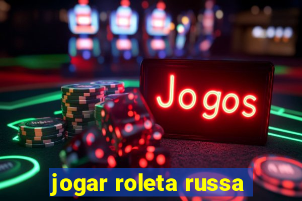 jogar roleta russa