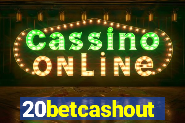 20betcashout