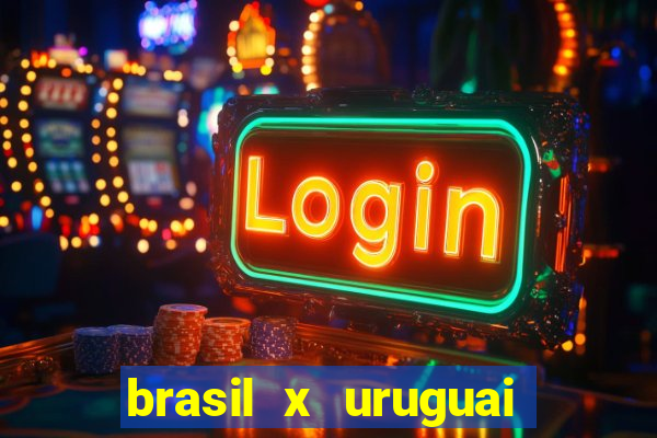 brasil x uruguai ao vivo multicanais