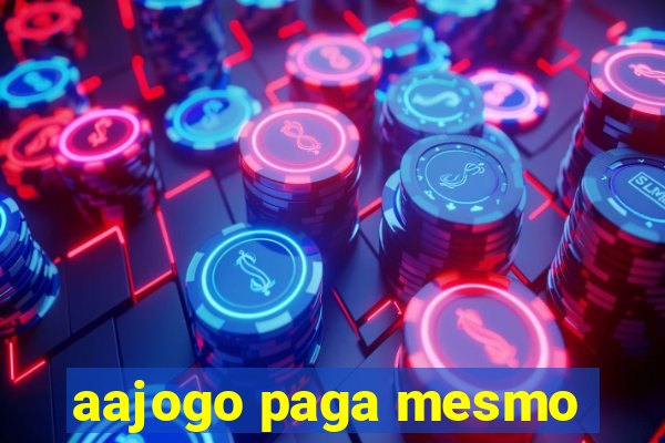 aajogo paga mesmo