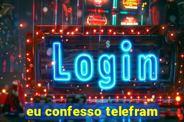 eu confesso telefram