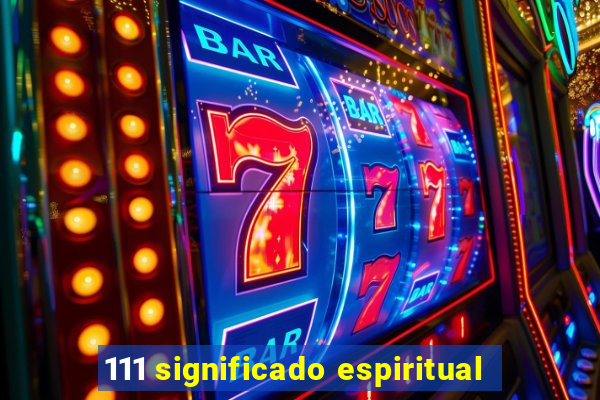 111 significado espiritual