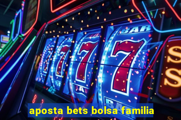 aposta bets bolsa familia