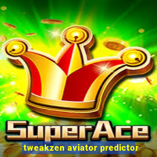 tweakzen aviator predictor