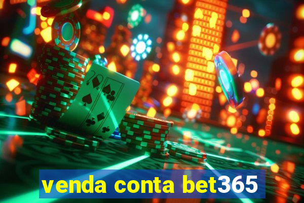 venda conta bet365