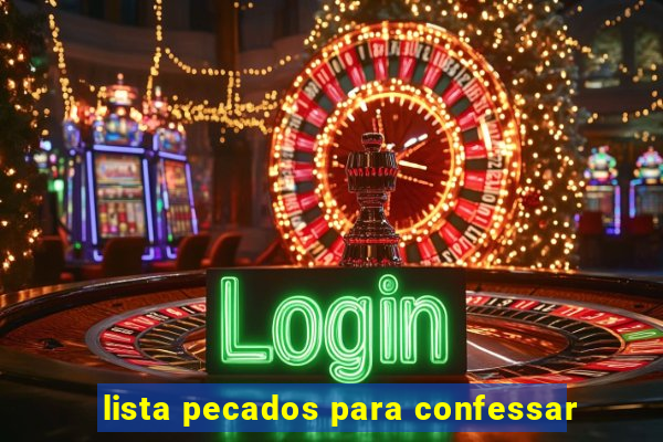 lista pecados para confessar